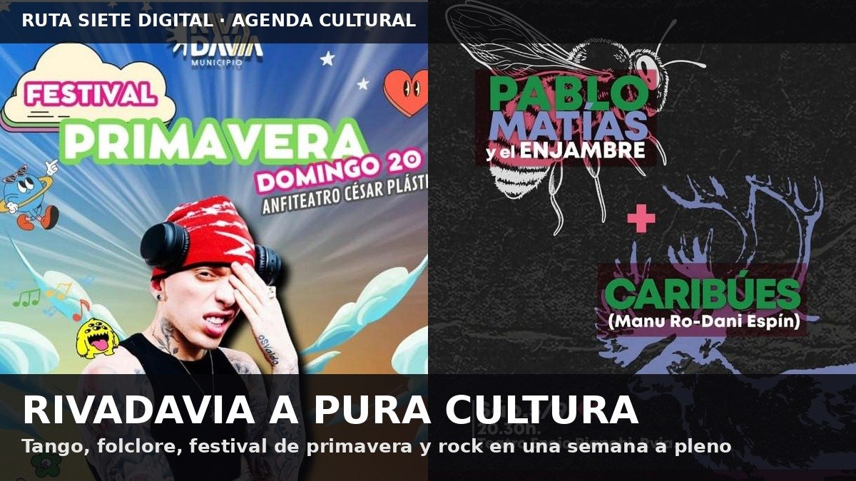 RIVADAVIA SE PREPARA PARA UNA SEMANA A PURA CULTURA: TANGO, ROCK Y FESTIVAL DE PRIMAVERA